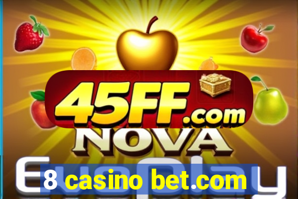 8 casino bet.com
